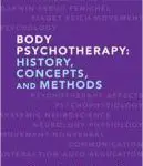 Body Psychotherapy History, Concepts and Methods