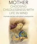 Cover of 'Mother Choosing Childlessness with Life in Mind' book showing a woman and Earth illustration.
