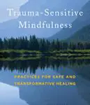 Cover of a book titled Trauma-Sensitive Mindfulness with a serene lake and forest background.