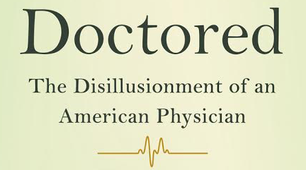 Doctored the disillusionment of an american physician cover crpoped