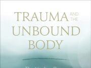 Trauma and the Unbound Body Book cover titled 'Unbound Body' about healing and consciousness.