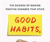 Good Habits, Bad Habits: The Science of Making Positive Changes that Stick Contrast between good and bad habits shown with notes.