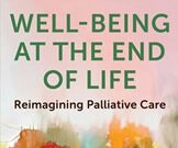 Well-Being at the End of Life: Reimagining Palliative Care